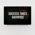 Success Takes Sacrifice - Acrylic Wall Art